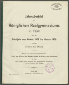 Jahresbericht des Königlichen Realgymnasium zu Tilsit über das Schuljahr von Ostern 1907 bis Ostern 1908