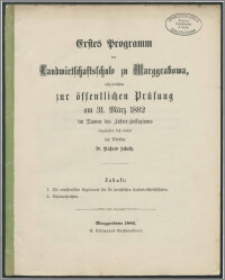 Erstes Programm der Landwirtschaftsschule zu Marggrabowa mit welchem zur öffentlichen Prüfung am 31. März 1882