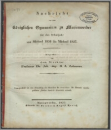 Nachricht von dem Königlichen Gymnasium zu Marienwerder für das Schuljahr von Michael 1836 bis Michael 1837