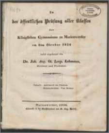 Zu der öffentlichen Prüfung aller Klassen des Königlichen Gymnasiums zu Marienwerder am 6ten Oktober 1836