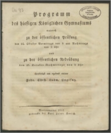 Programm des hiesigen Königlichen Gymnasiums wodurch zu der öffentlichen Prüfung den 16. Oktober Vormittags von 9 und Nachmittags von 2 Uhr