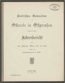 Städtisches Gymnasium zu Osterode in Ostpreußen. Jahresbericht über das Schuljahr Ostern 1904 bis 1905