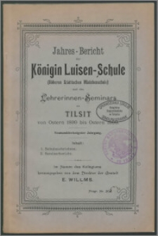 Jahres-Bericht der Königin Luisen-Schule (Höheren Städtischen Mädchenschule) und des Lehrerinnen-Seminars zu Tilsit. Von Ostern 1899 bis Ostern 1900