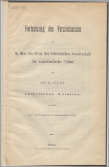 Fortsetzung des Verzeichnisses der in den Schriften der Schlesischen Gesellschaft für vaterländische Cultur von 1864 bis 1876 incl. enthaltenen Aufsätze : geordnet nach den Verfassern in alphabetischer Folge