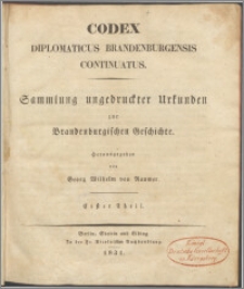Codex diplomaticus Brandenburgensis continuatus : Sammlung ungedruckter Urkunden zur Brandenburgischen Geschichte. T. 1