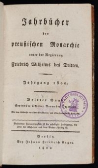 Jahrbücher der preußischen Monarchie unter der Regierung Friedrich Wilhelms des Dritten / J. F. Unger. Jg. 1800 Bd. 3 September-Dezember