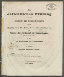 Zur öffentlichen Prüfung und zu den Rede und Gesang-uebungen, welche Montag den 25. März, Vor- und Nachmittag im Saale des Königl. Gymnasiums