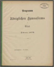 Programm des Königlichen Gymnasiums zu Tilsit. Ostern 1879