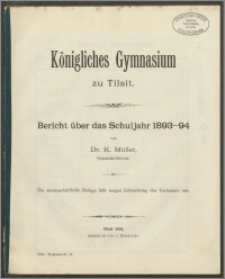 Königliches Gymnasiums zu Tilsit. Bericht über das Schuljahr 1893-94