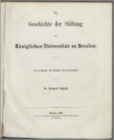 Zur Geschichte der Stiftung der Königlichen Universität zu Breslau