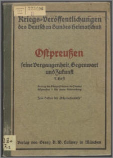 Ostpreußen, seine Vergangenheit, Gegenwart und Zukunft H. 2, Vortrag des Oberpräsidenten der Provinz Ostpreußen, Herrn von Batocki-Bledau, gehalten in Berlin am 16. März 1915.