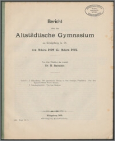 Bericht über das Altstädtische Gymnasium zu Königsberg in Pr. von Ostern 1890 bis Ostern 1891