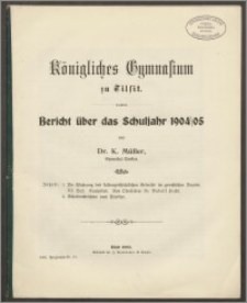 Königliches Gymnasiums zu Tilsit. Bericht über das Schuljahr 1904/05