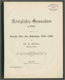 Königliches Gymnasiums zu Tilsit. Bericht über das Schuljahr 1905-1906