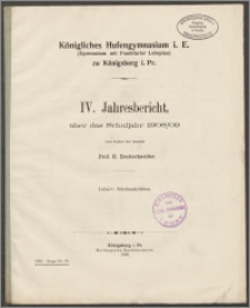 Königliches Hufengymnasium i. E. (Gymnasium mit Frankfurter Lehrplan) zu Königsberg i. Pr. IV. Jahresbericht, über das Schuljahr 1908/09