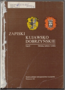 Zapiski Kujawsko-Dobrzyńskie. T.8, Oświata, kultura i sztuka