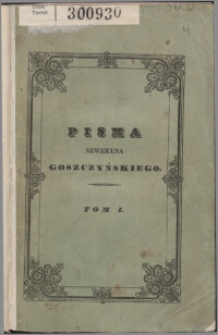 Pisma Seweryna Goszczyńskiego T. 1.