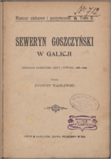 Seweryn Goszczyński w Galicji : nieznane pamiętniki, listy i utwory, 1832-1842