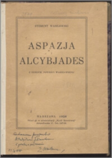 Aspazja i Alcybjades : z dziejów powieści warszawskiej