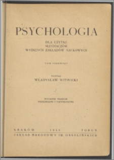 Psychologia dla użytku słuchaczów wyższych zakładów naukowych. T. 1