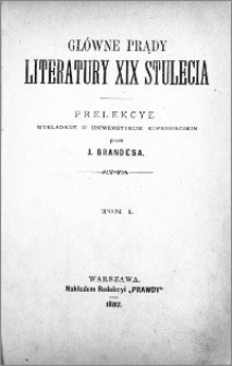 Główne prądy literatury XIX stulecia : prelekcye wykładane na Uniwersytecie Kopenhagskim. T. 1