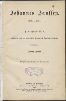 Johannes Janssen 1829 - 1891 : ein Lebensbild, vornehmlich nach den ungedruckten Briefen und Tagebüchern desselben ; mit Janssen's Bildnisß sund Schriftprobe