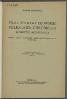 Szlak wyprawy kijowskiej Bolesława Chrobrego w świetle archeologii : (próba ujęcia zagadnień wczesnohistorycznych Wołynia)