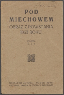 Pod Miechowem : obraz z powstania 1863 roku