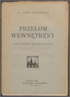 Przełom wewnętrzny : cykl egzort rekolekcyjnych