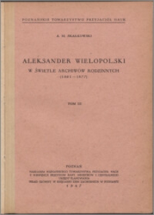 Aleksander Wielopolski w świetle archiwów rodzinnych (1861-1877). T. 3