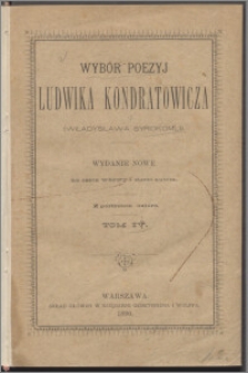 Wybór poezyi Ludwika Kondratowicza (Władysława Syrokomli). T. 4, Dzieła oryginalne. Dział 2-3 ; Tłómaczenia. Dział 1]