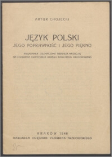 Język polski : jego poprawnośc i jego piękno