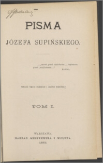 Pisma Józefa Supińskiego. T. 1