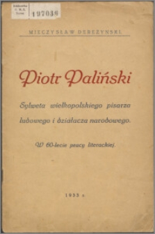 Piotr Paliński : sylweta wielkopolskiego pisarza ludowego i działacza narodowego : w 60-lecie pracy literackiej