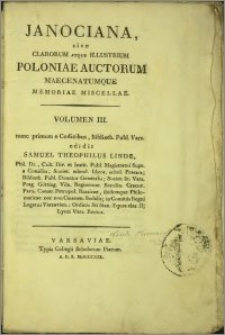 Janociana : sive Clarorum Atque Illustrium Poloniae Auctorum Maecenatumque Memoriae Miscellae. Vol. 3 / nunc primum e Codicibus Biblioth. Publ. Vars. edidit Samuel Theophilus Linde