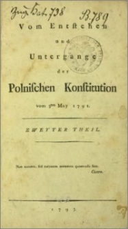 Vom Entstehen und Untergange der polnischen Konstitution vom 3ten May 1791. T. 2