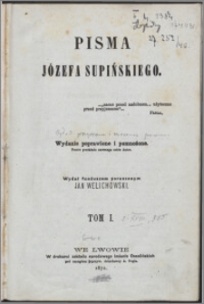 Pisma Józefa Supińskiego. T. 1