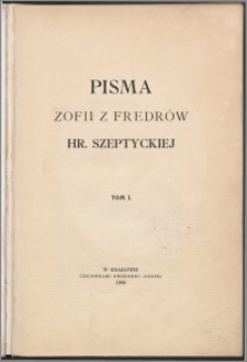 Pisma Zofii z Fredrów hr. Szeptyckiej. T. 1.