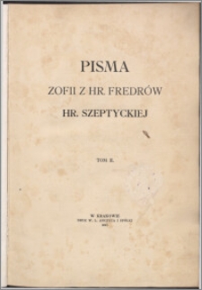 Pisma Zofii z Fredrów hr. Szeptyckiej T. 2.