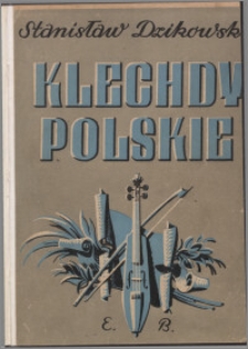Klechdy polskie : podania, legendy, baśnie, bajki, opowieści i facecje