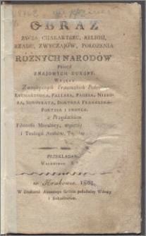 Obraz życia, charakteru, religii, rządu, zwyczaiow, położenia różnych narodów, procz znaiomych Europy wyięty z naylepszych francuzkich podrozy Rychardsona, Pallasa [...] z przydatkiem filozofii moralney, wyiętey z Alkoranu i teologii Arabów, Turków, Persów T. 2