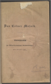 Das Coelner Mosaik : Programm zu Winckelmanns Geburtstage am 9. December 1845
