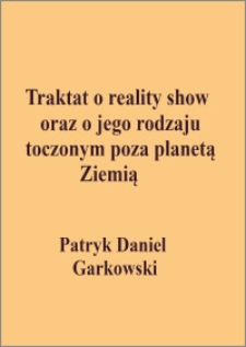 Traktat o reality show oraz o jego rodzaju toczonym poza planetą Ziemią