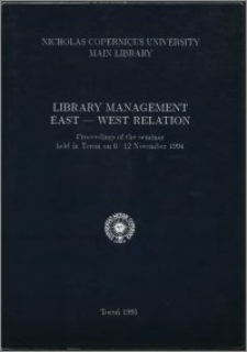 Library management East - West relation : proceedings of the seminar held in Toruń on 6-12 November 1994