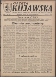 Gazeta Kujawska : organ międzypartyjnych stronnictw politycznych 1946.06.25, R. 1, nr 142