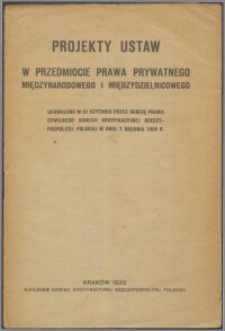 Projekty ustaw w przedmiocie prawa prywatnego międzynarodowego i międzydzielnicowego uchwalone w III czytaniu przez Sekcję Prawa Cywilnego Komisji Kodyfikacyjnej Rzeczypospolitej Polskiej w dniu 7 grudnia 1920 r