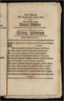 Glück-Wunsch Bey dem erfreulichen Hochzeit-Feste, Den 3. September 1709. Des ... Herrn Daniel Holsten ... Bürgers Kauff- und Handels-Mannes allhier, Mit Der ... Jungfrauen Hedwig Bledornen / Wolte aus Schwäger- und Brüderlichen Liebe dieses Fest beehren Lorentz Bledorn, Junior