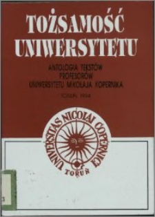 Tożsamość uniwersytetu : antologia tekstów Profesorów Uniwersytetu Mikołaja Kopernika