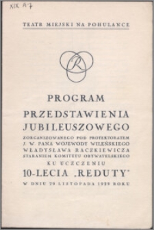[Program] : [Incipit:] Program przedstawienia jubileuszowego [...] ku uczczeniu 10-lecia "Reduty" w dniu 29 listopada 1929 roku