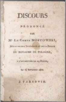 Discours prononcé par Mr le Comte Mostowski, Ministre de l'Intérieur et de la Police, du Royaume de Pologne, a l'ouverture de la Diète, le 27. mars 1818